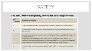SAFETY
The WHO Medical eligibility criteria for contraceptive use:
 