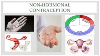 NON-HORMONAL
CONTRACEPTION
 