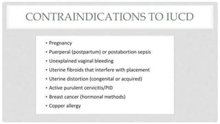 CONTRAINDICATIONS TO IUCD
 