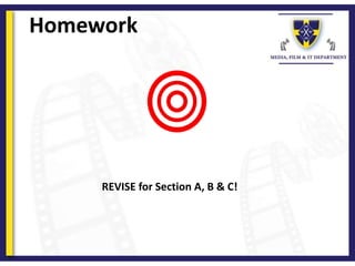 Homework
REVISE for Section A, B & C!
 