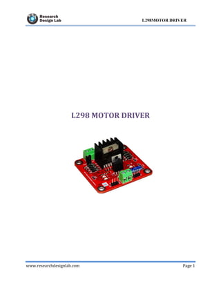 www.researchdesignlab.com Page 1
L298MOTOR DRIVER
L298 MOTOR DRIVER
 