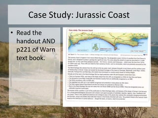 Case Study: Jurassic Coast
• Read the
handout AND
p221 of Warn
text book.
 