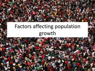 Factors affecting population
growth
 