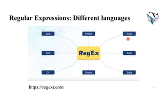 Regular Expressions: Different languages
17
https://regexr.com
 