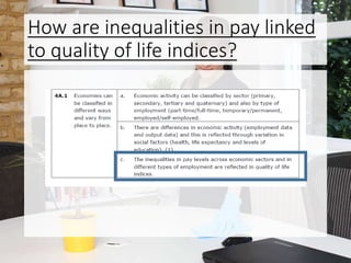 How are inequalities in pay linked
to quality of life indices?
 