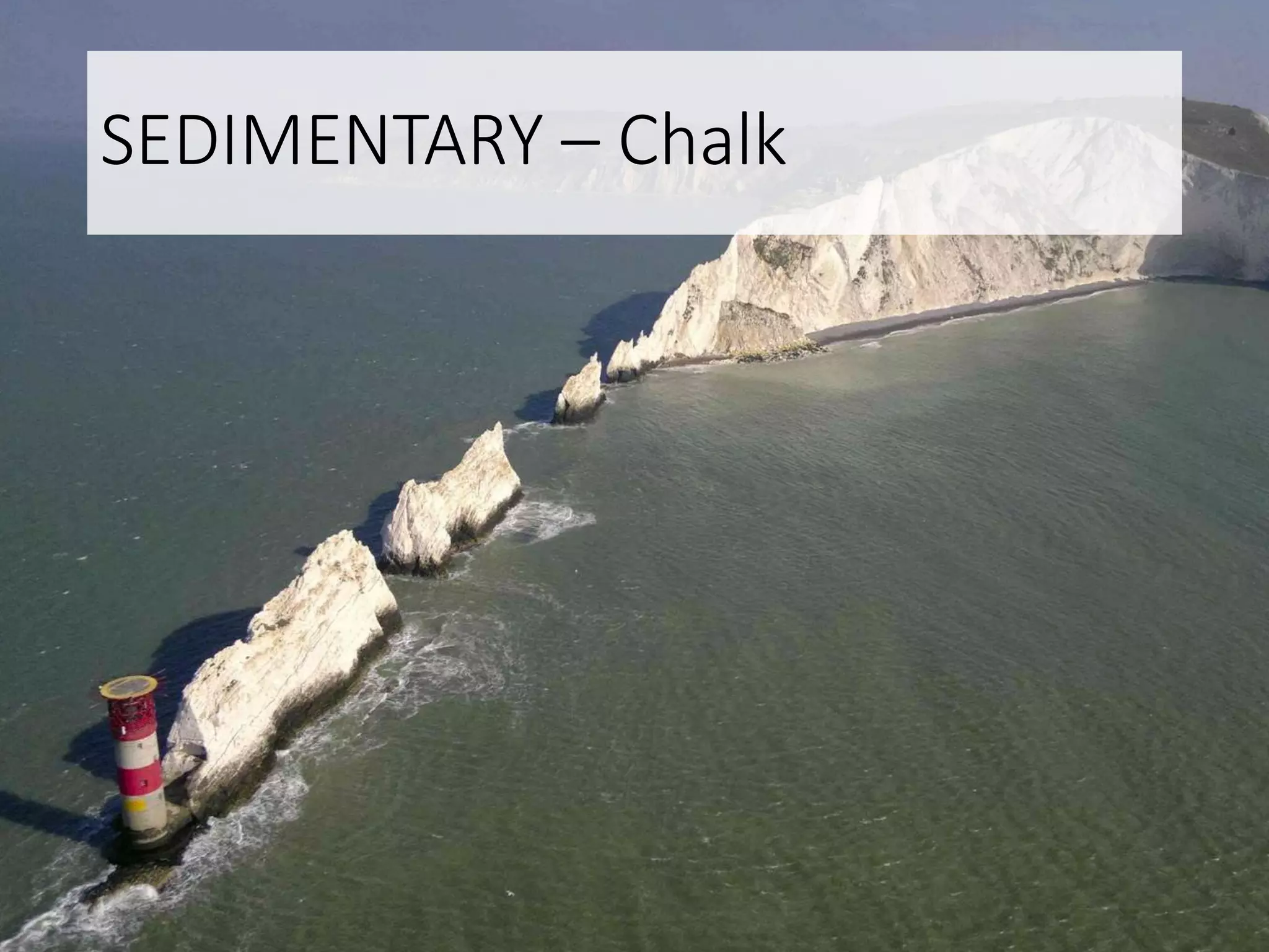 SEDIMENTARY – Chalk
 