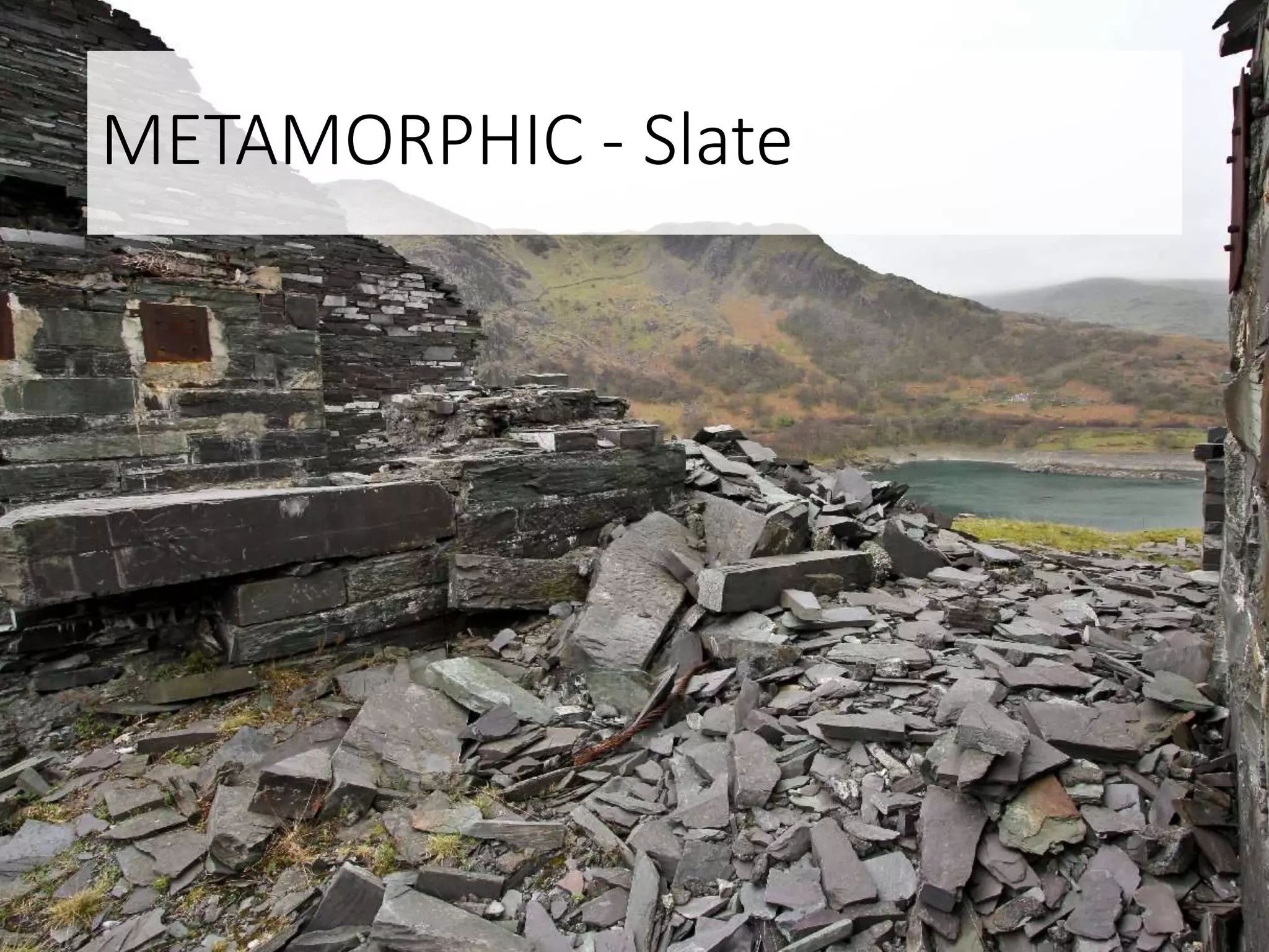 METAMORPHIC - Slate
 
