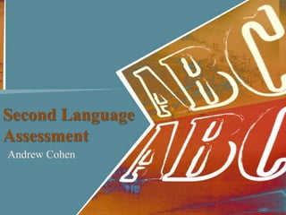Second Language
Assessment
Andrew Cohen
 