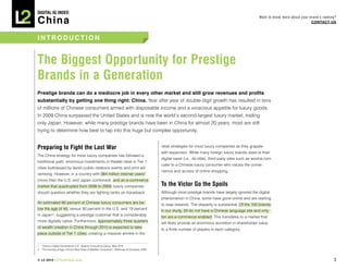 DIGITAL Iq Index:

China
                                                                                                                                                      Want to know more about your brand’s ranking?
                                                                                                                                                                                    COnTACT Us



inTrOdUCTiOn


The Biggest Opportunity for Prestige
Brands in a Generation
Prestige brands can do a mediocre job in every other market and still grow revenues and profits
substantially by getting one thing right: China. Year after year of double-digit growth has resulted in tens
of millions of Chinese consumers armed with disposable income and a voracious appetite for luxury goods.
In 2009 China surpassed the United States and is now the world’s second-largest luxury market, trailing
only Japan. However, while many prestige brands have been in China for almost 20 years, most are still
trying to determine how best to tap into this huge but complex opportunity.


Preparing to Fight the Last War                                                           retail strategies for most luxury companies as they grapple
                                                                                          with expansion. While many foreign luxury brands stare at their
The China strategy for most luxury companies has followed a
                                                                                          digital navel (i.e., do little), third-party sites such as wooha.com
traditional path: enormous investments in theater retail in Tier 1
                                                                                          cater to a Chinese luxury consumer who values the conve-
cities buttressed by lavish public relations events and print ad-
                                                                                          nience and access of online shopping.
vertising. However, in a country with 384 million internet users1
(more than the U.S. and Japan combined), and an e-commerce
market that quadrupled from 2006 to 2009, luxury companies                                To the victor Go the Spoils
should question whether they are fighting tanks on horseback.                             Although most prestige brands have largely ignored the digital
                                                                                          phenomenon in China, some have gone online and are starting
An estimated 80 percent of Chinese luxury consumers are be-                               to reap rewards. The disparity is substantial. Of the 100 brands
low the age of 45, versus 30 percent in the U.S. and 19 percent                           in our study, 20 do not have a Chinese language site and only
in Japan 2, suggesting a prestige customer that is considerably                           ten are e-commerce enabled. This translates to a market that
more digitally native. Furthermore, approximately three quarters                          will likely provide an enormous accretion in shareholder value
of wealth creation in China through 2015 is expected to take
                                                                                          to a finite number of players in each category.
place outside of Tier 1 cities, creating a massive wrinkle in the


1 “China’s Digital Generations 2.0”, Boston Consulting Group, May 2010
2 “The Coming of Age: China’s New Class of Wealthy Consumers”, McKinsey & Company, 2009



© L2 2010 L2ThinkTank.com                                                                                                                                                                        3
 