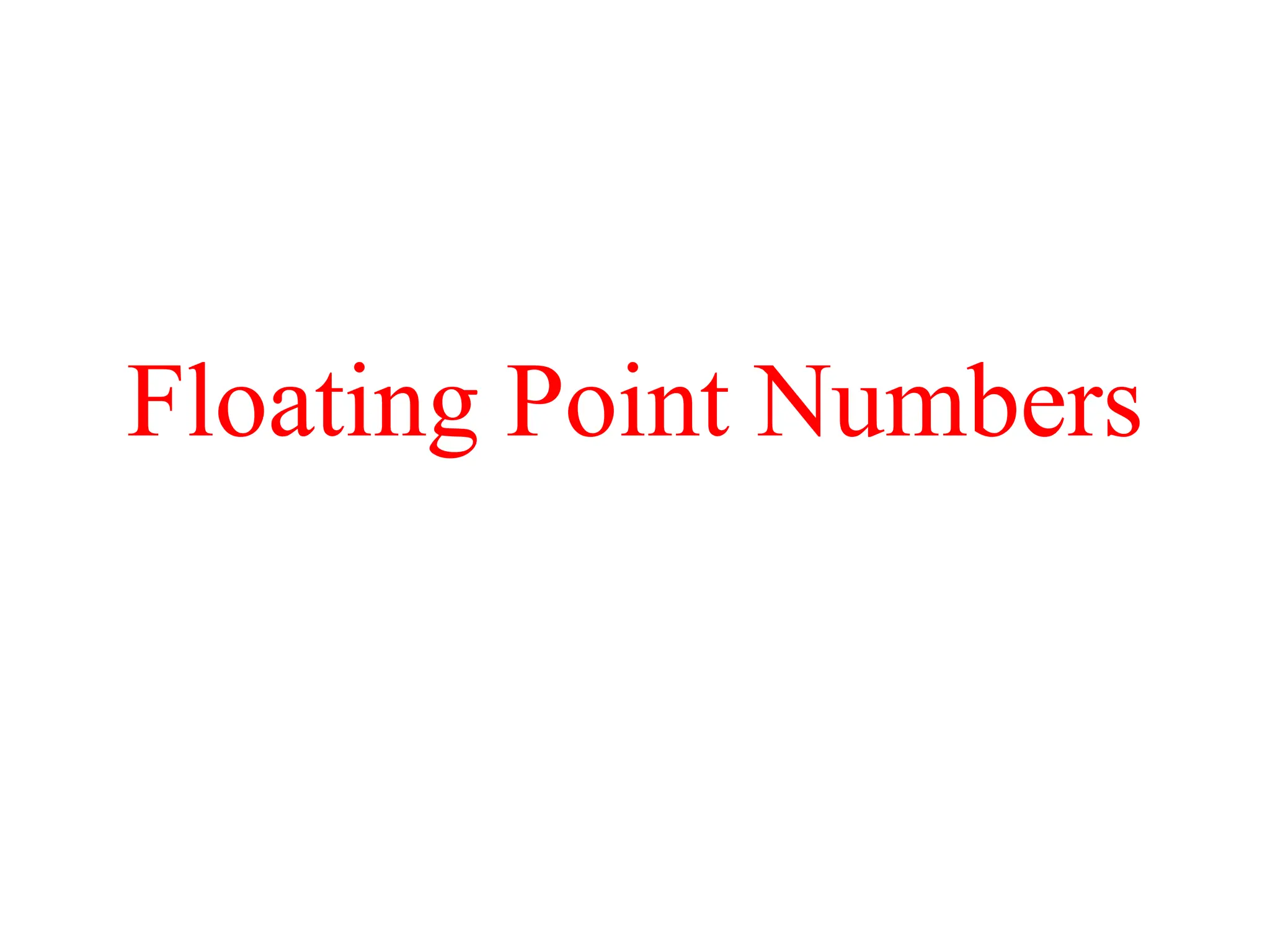 Floating Point Numbers
 