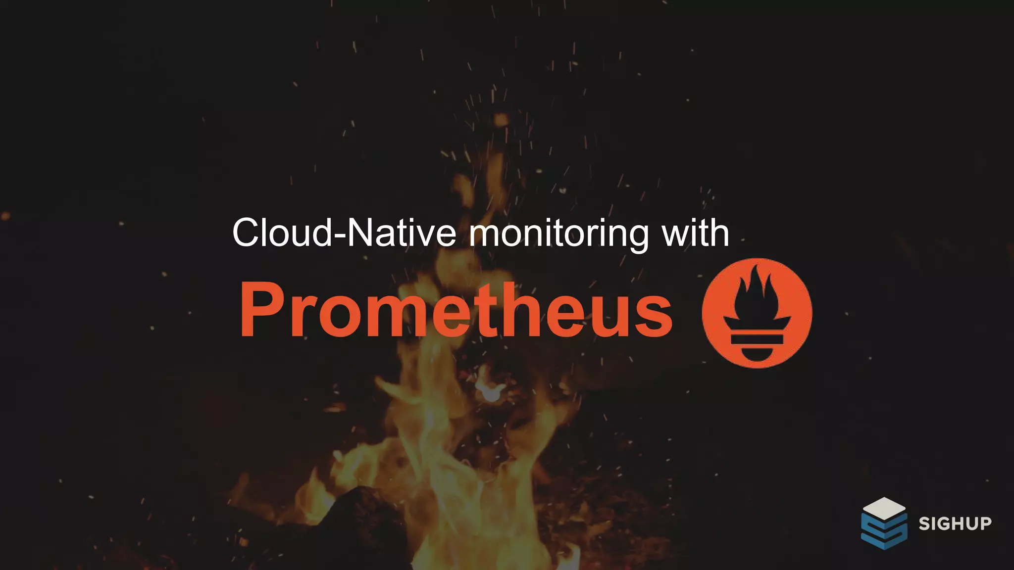 Prometheus
Cloud-Native monitoring with
 