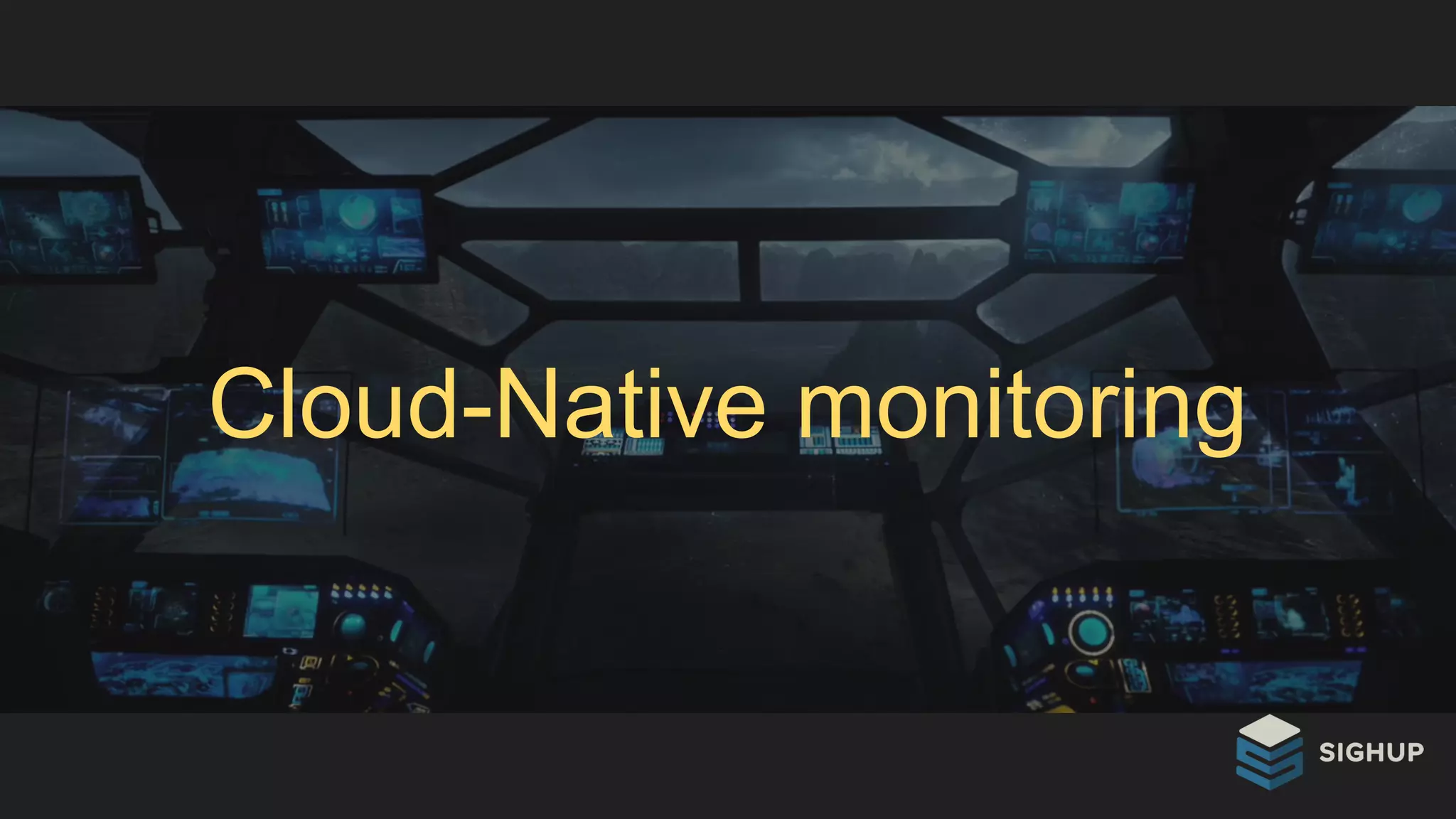 Cloud-Native monitoring
 