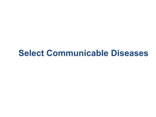 Select Communicable Diseases
 