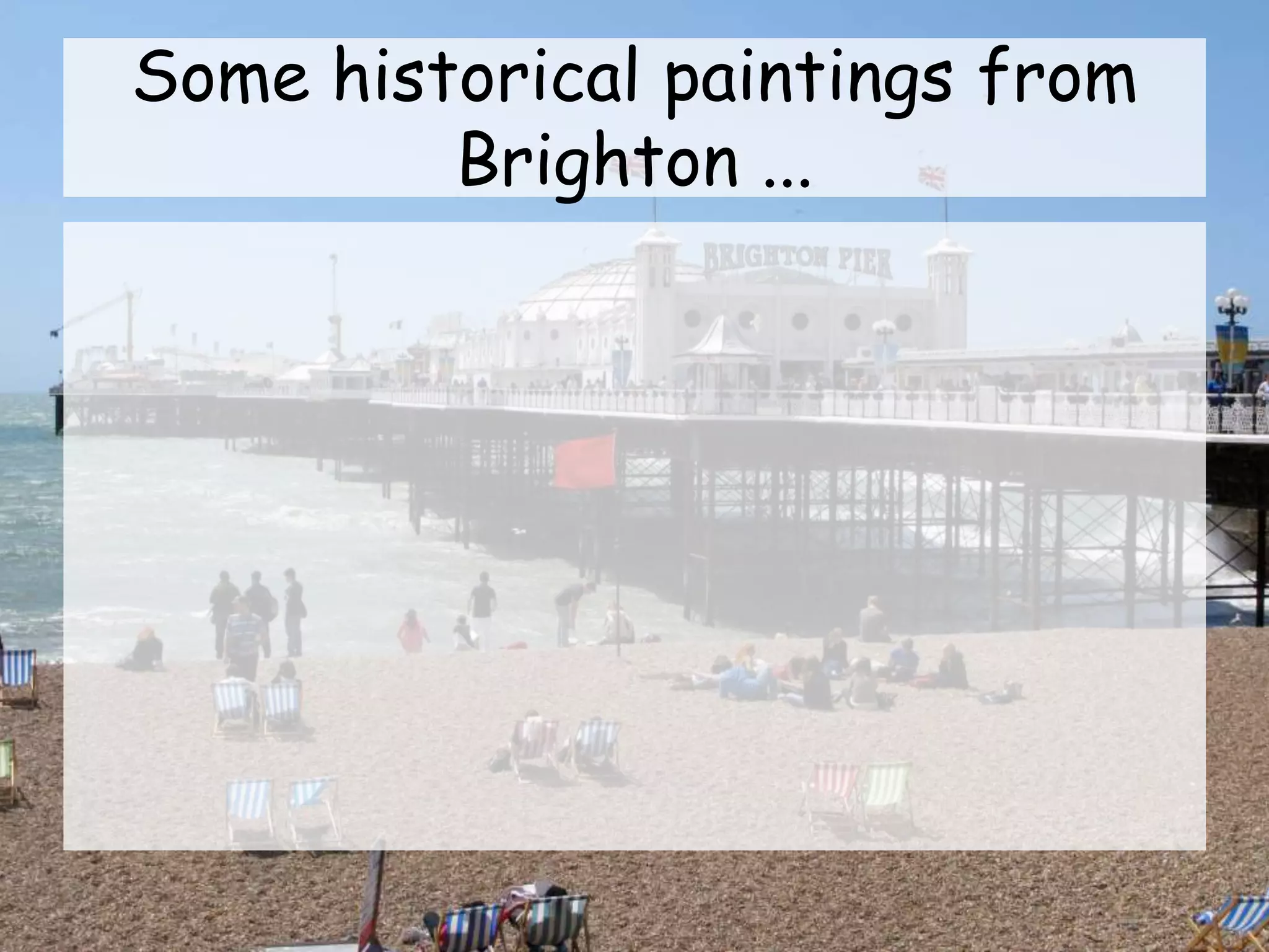 Some historical paintings from
Brighton ...
 