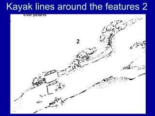 Kayak lines around the features 2 