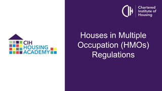 Houses in Multiple
Occupation (HMOs)
Regulations
 