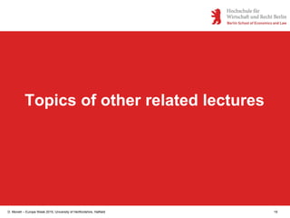 D. Monett – Europe Week 2015, University of Hertfordshire, Hatfield 19
Topics of other related lectures
 
