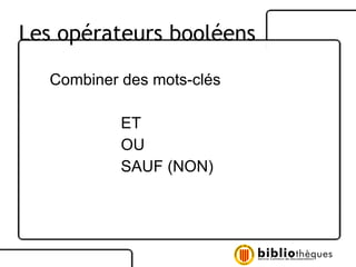 Combiner des mots-clés ET OU SAUF (NON) Les opérateurs booléens 