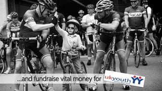 …and fundraise vital money for
 