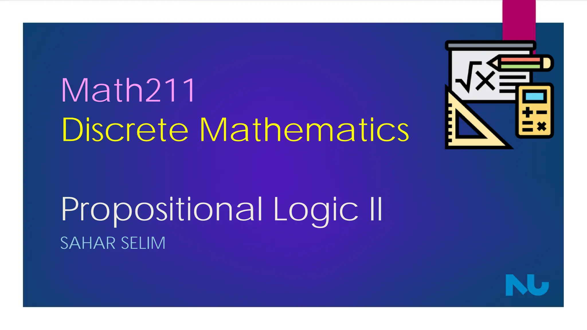 Math211
Discrete Mathematics
Propositional Logic II
SAHAR SELIM
 