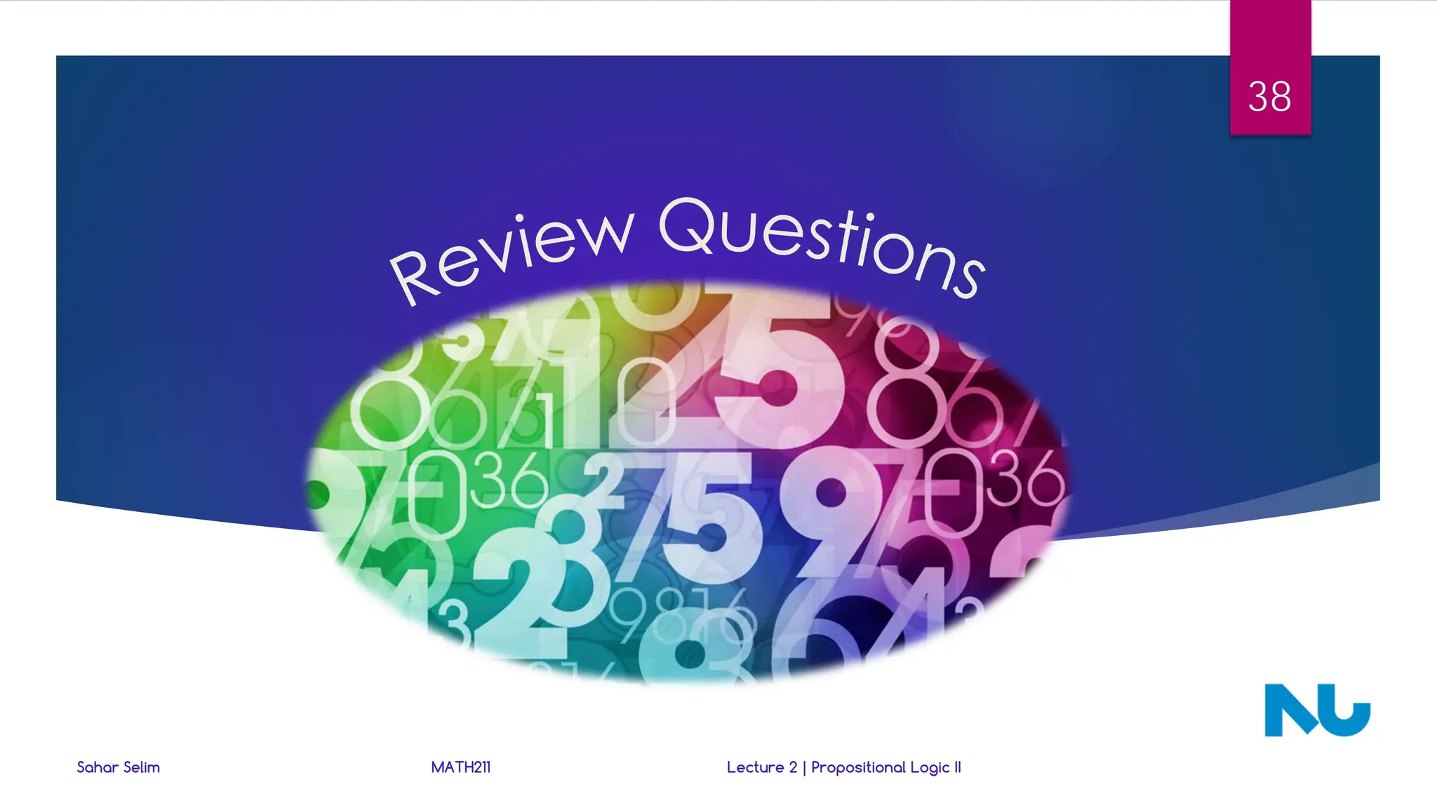 Sahar Selim MATH211 Lecture 2 | Propositional Logic II
38
 