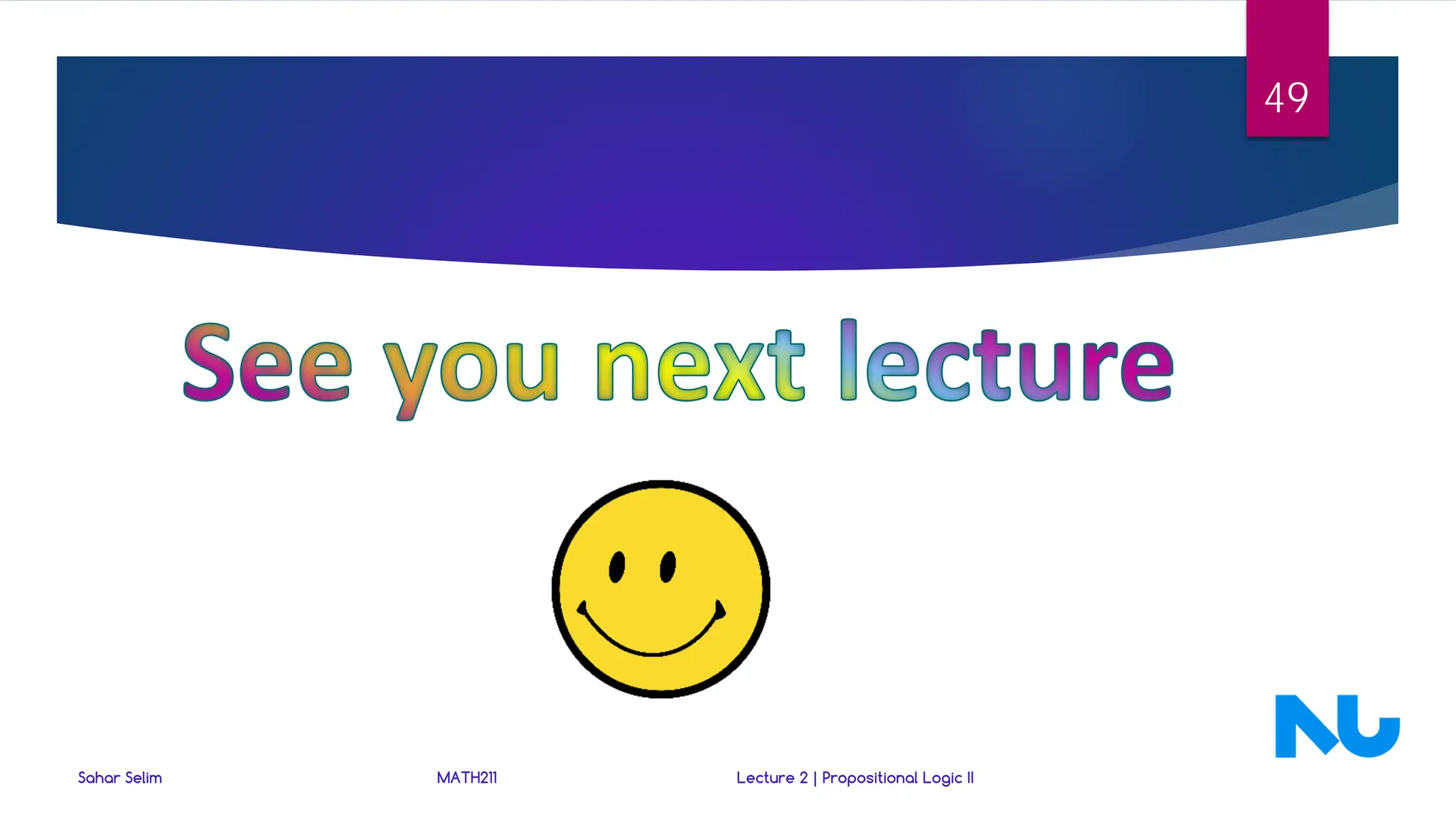 Sahar Selim MATH211 Lecture 2 | Propositional Logic II
49
 