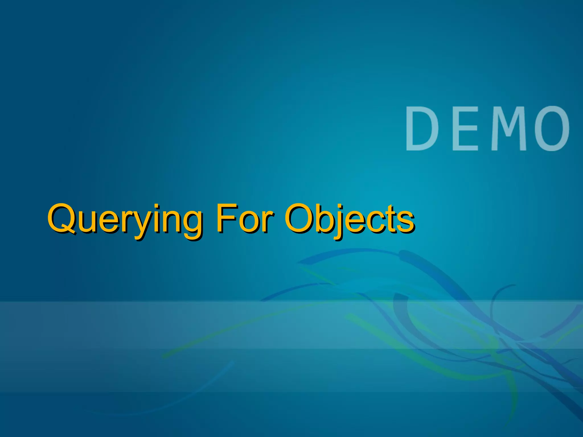 Querying For Objects
 