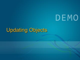 Updating Objects
 
