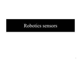 Robotics sensors
1
 
