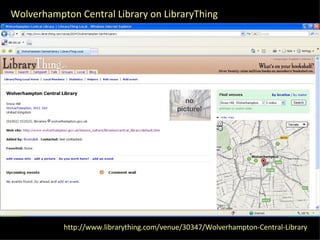 http://www.librarything.com/venue/30347/Wolverhampton-Central-Library Wolverhampton Central Library on LibraryThing 
