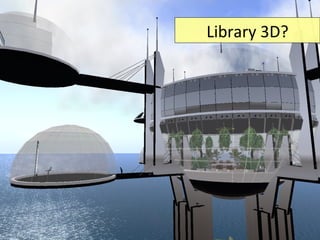 Library 3D? 