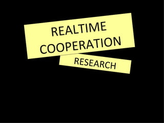 RESEARCH REALTIME COOPERATION 