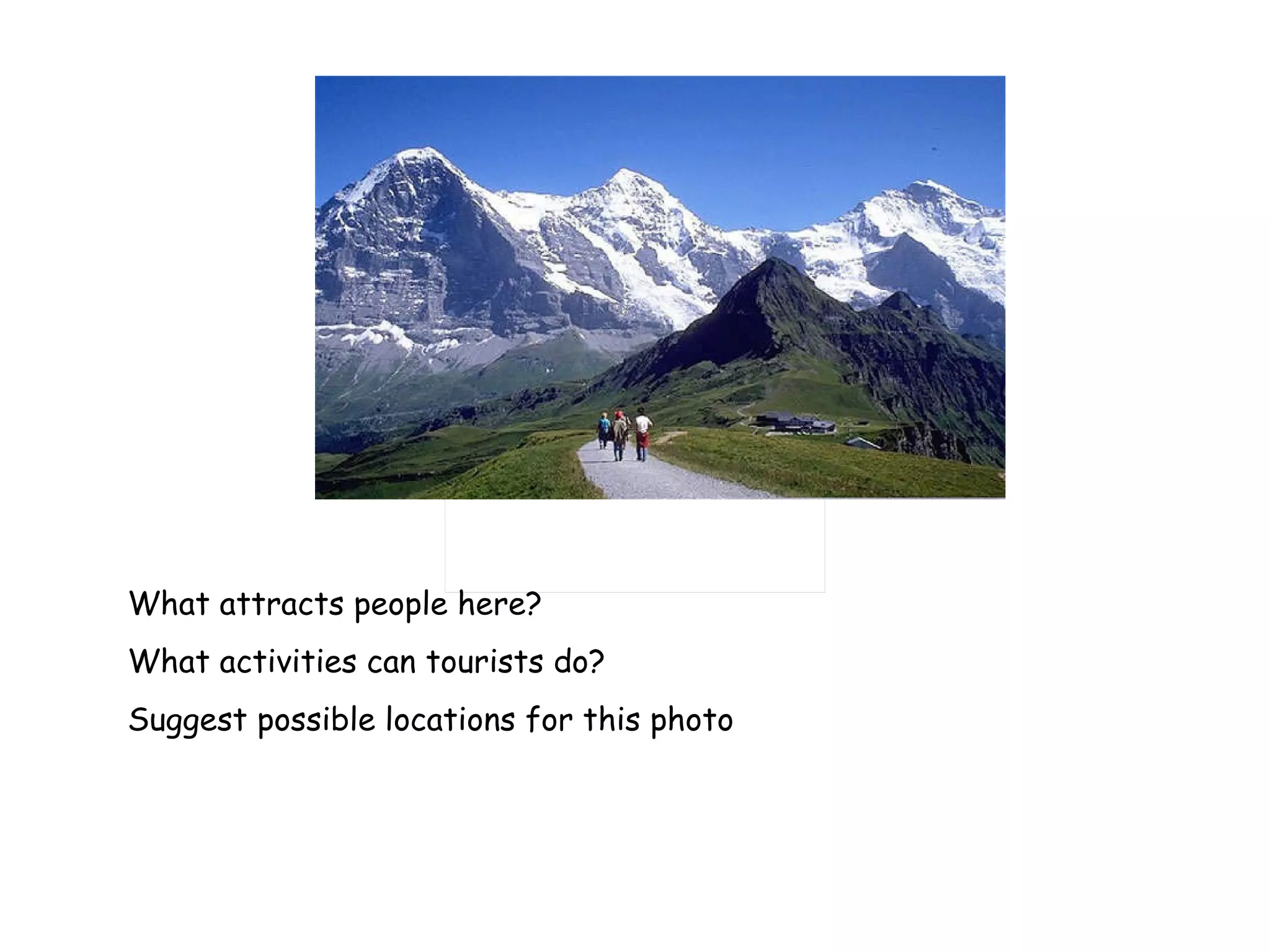 What attracts people here? What activities can tourists do? Suggest possible locations for this photo 