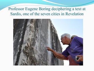 Professor Eugene Boring deciphering a text at
Sardis, one of the seven cities in Revelation
 