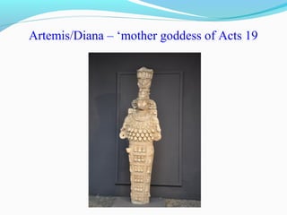 Artemis/Diana – ‘mother goddess of Acts 19
 