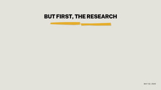 BUTFIRST,THERESEARCH
MAY 02, 2025
 