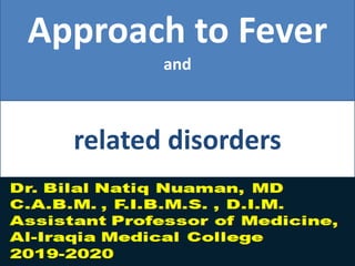 Approach to Fever
and
related disorders
 