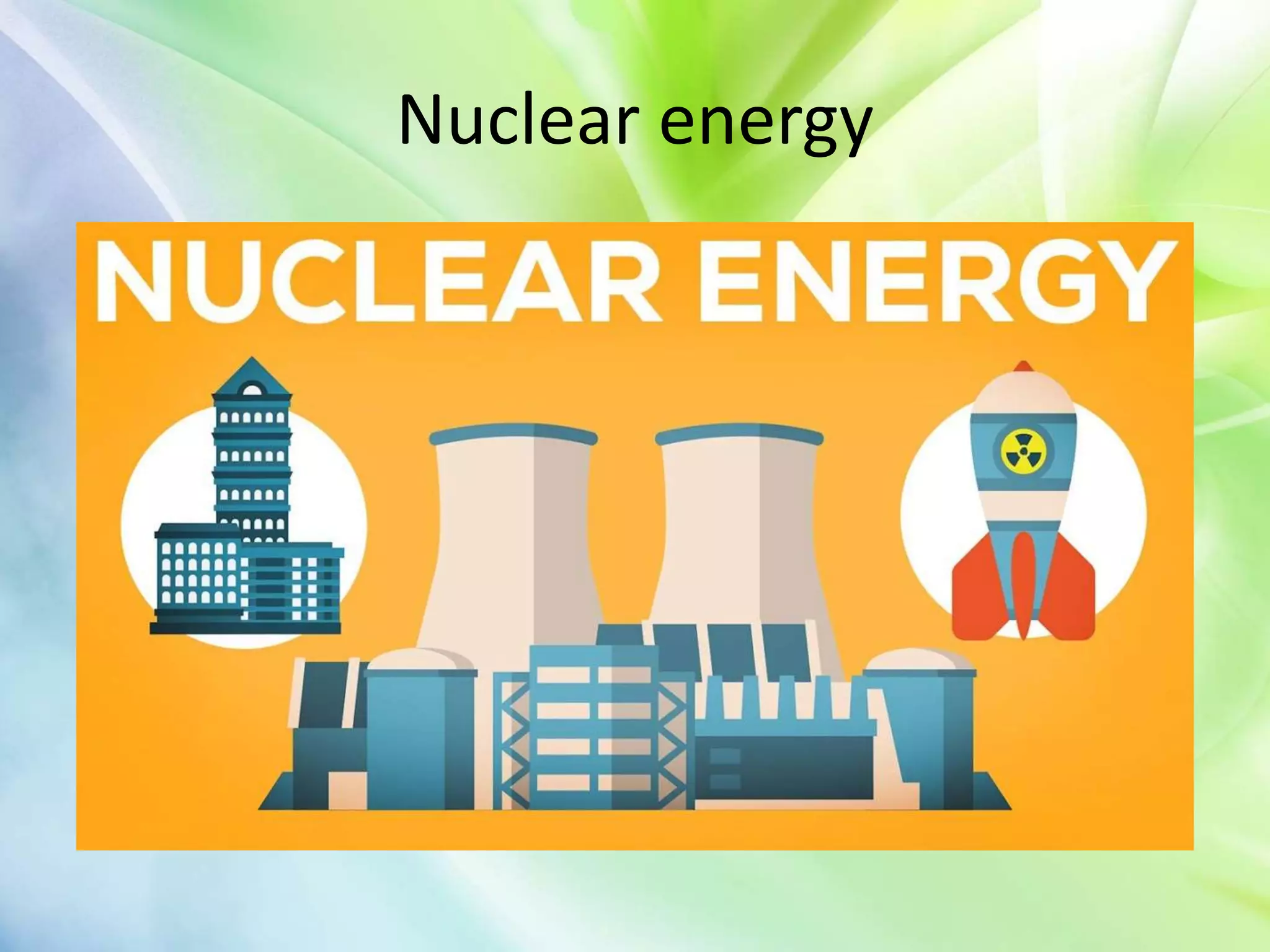 Nuclear energy
 