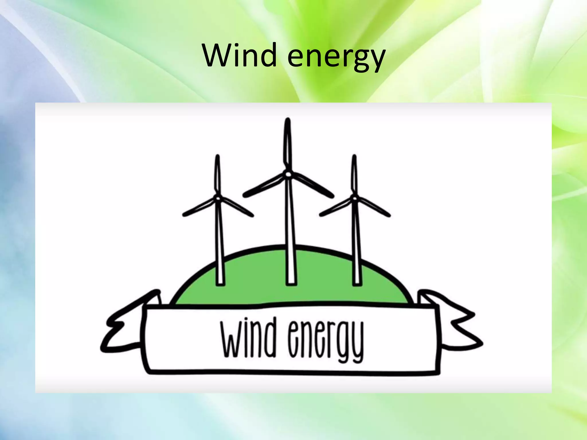 Wind energy
 