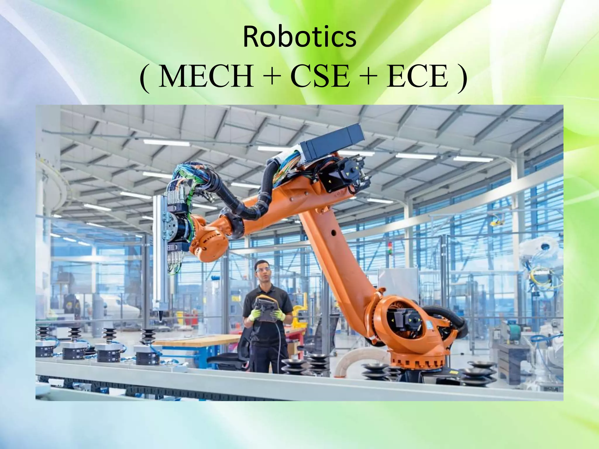 Robotics
( MECH + CSE + ECE )
 