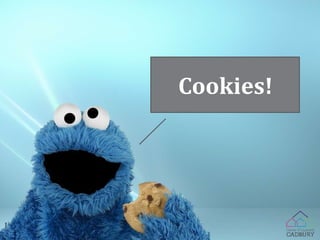 Cookies! 
 