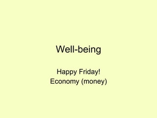 Well-being Happy Friday! Economy (money) 