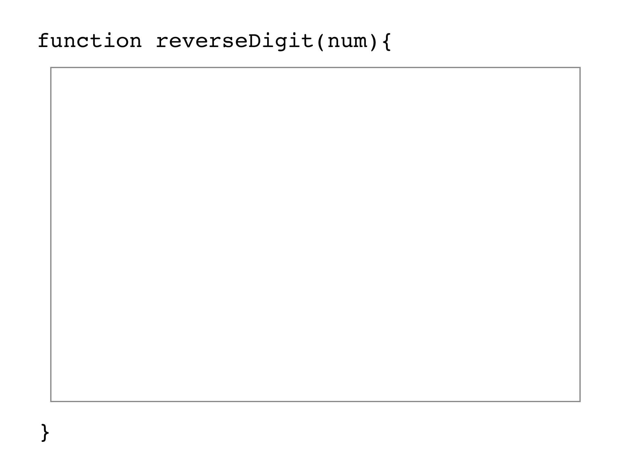 function reverseDigit(num){ }