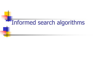 Informed search algorithms
 