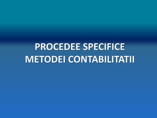 Procedee specifice metodei contabilitatii | PPTX