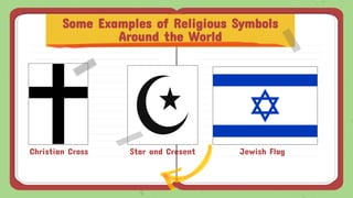 Some Examples of Religious Symbols
Around the World
Christian Cross Star and Cresent Jewish Flag
 