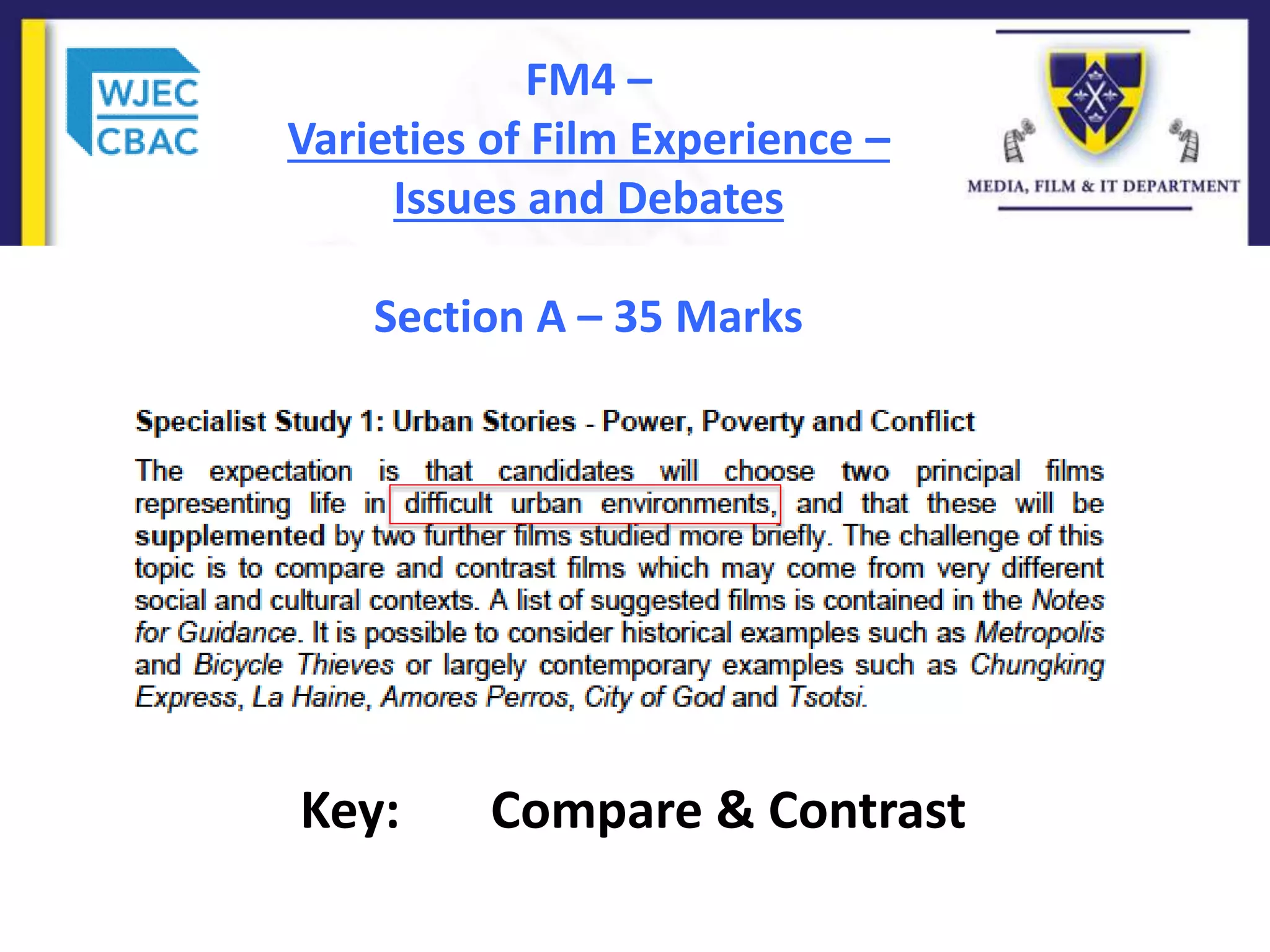 FM4 –
Varieties of Film Experience –
Issues and Debates
Section A – 35 Marks
Key: Compare & Contrast
 
