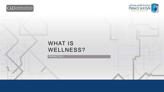 WHAT IS
WELLNESS?
PROJECT NO.1
 