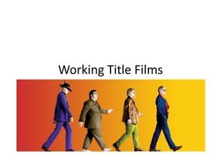 Working Title Films
 
