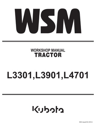 L3301,L3901,L4701
WORKSHOP MANUAL
TRACTOR
KiSC issued 09, 2016 A
 